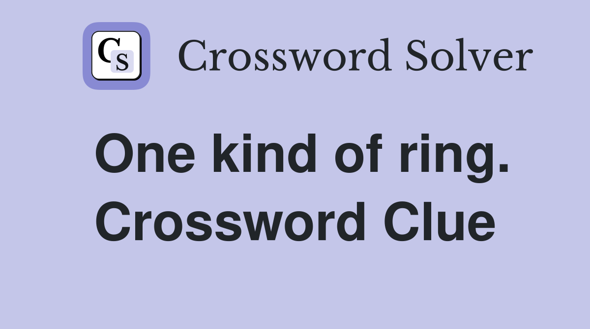One kind of ring. Crossword Clue