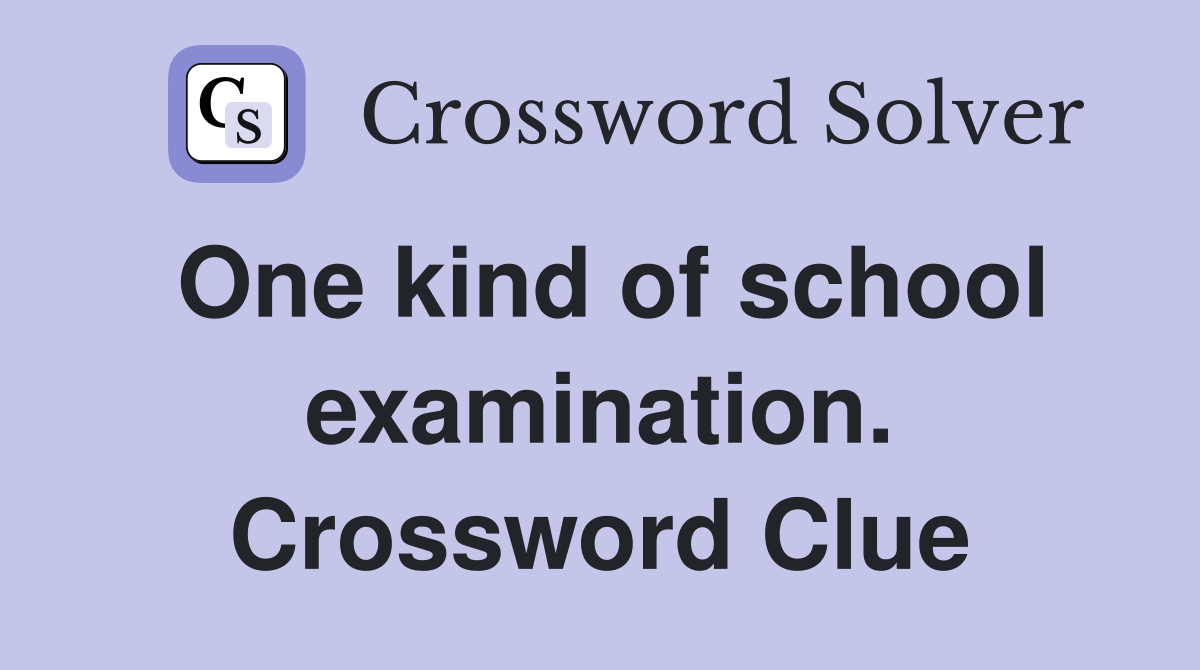 One kind of school examination. Crossword Clue