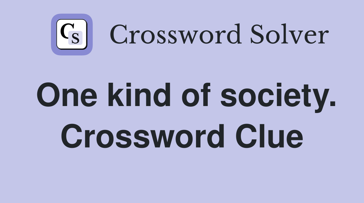 One kind of society. Crossword Clue