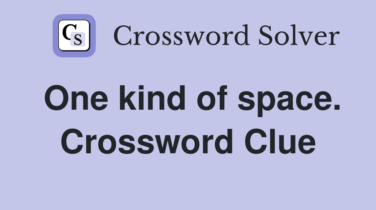 One kind of space. Crossword Clue