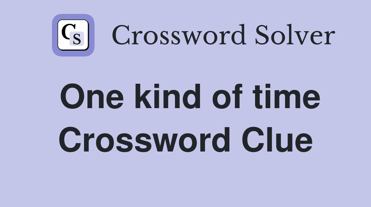 One kind of time Crossword Clue
