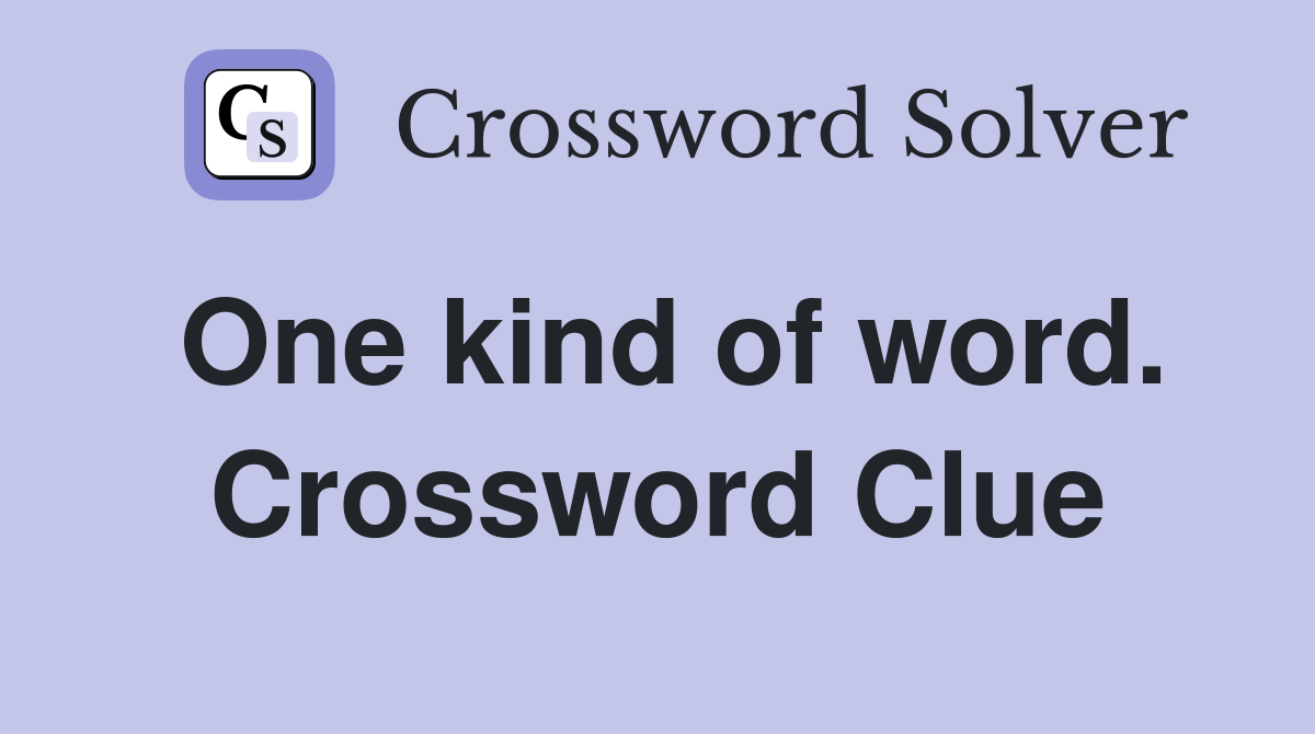 One kind of word. Crossword Clue