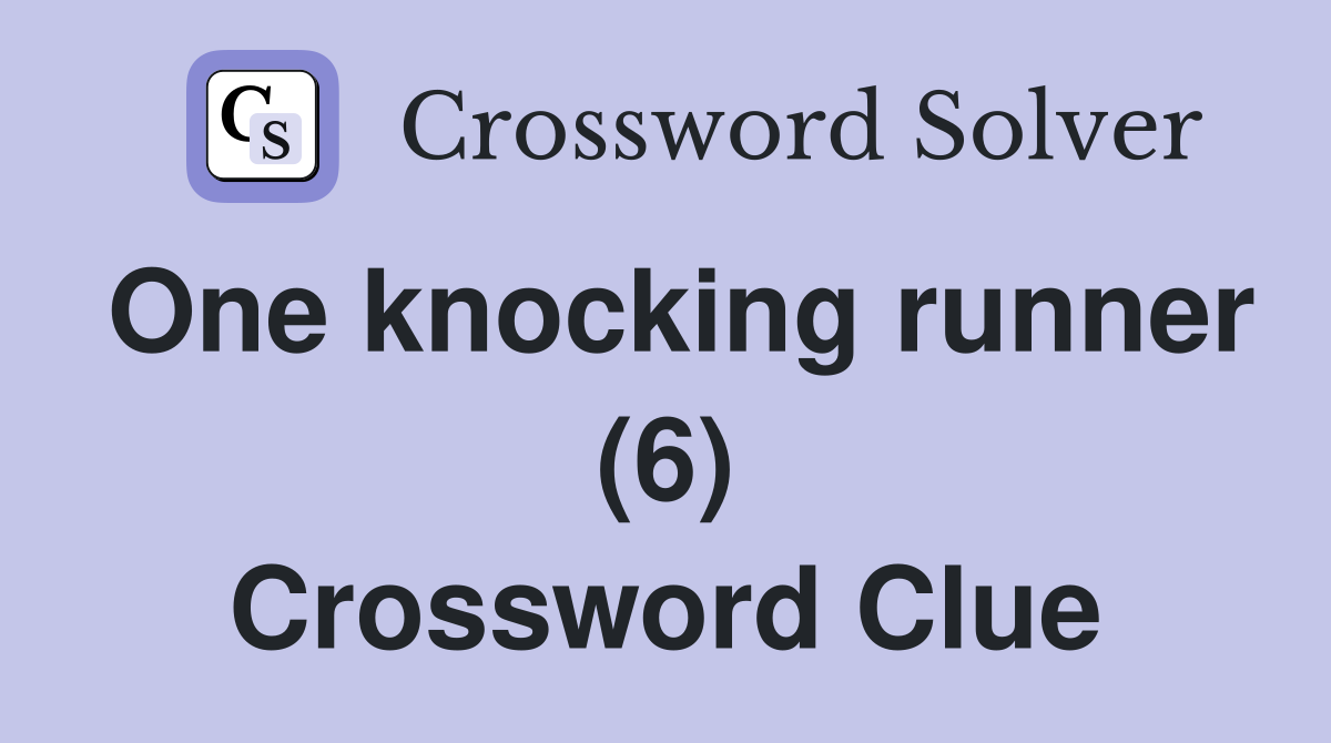 One knocking runner (6) Crossword Clue