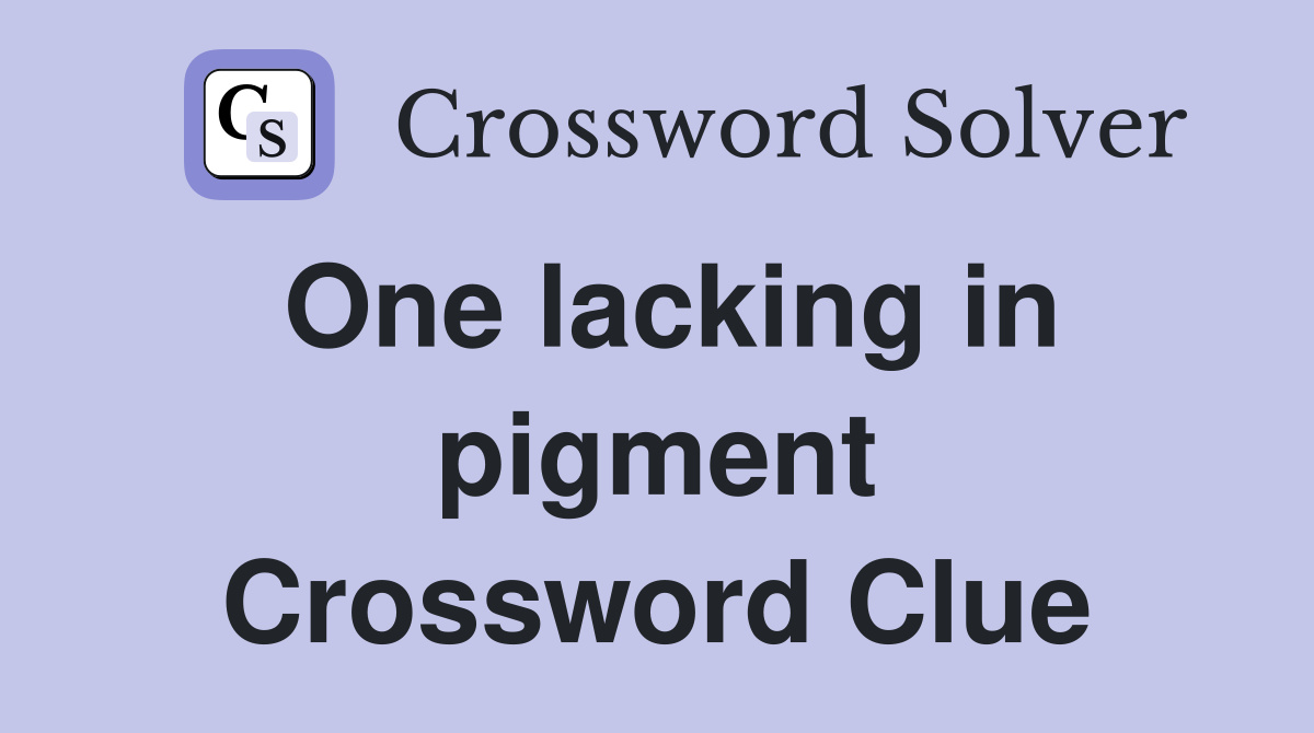 One lacking in pigment Crossword Clue
