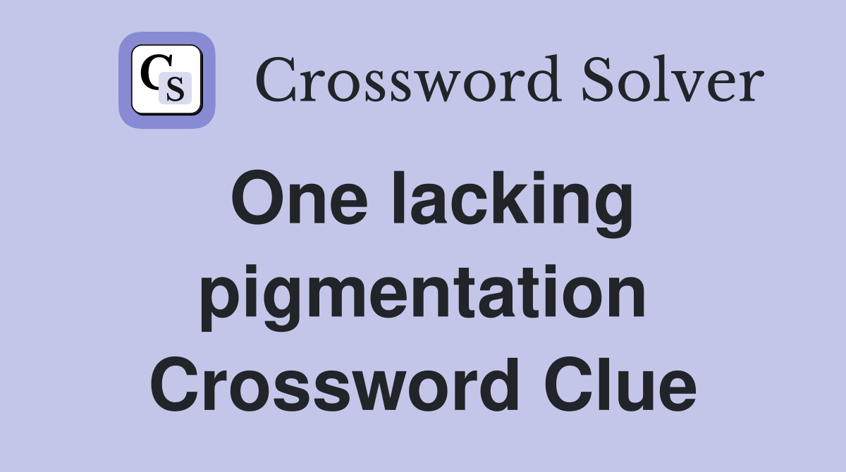 One lacking pigmentation Crossword Clue