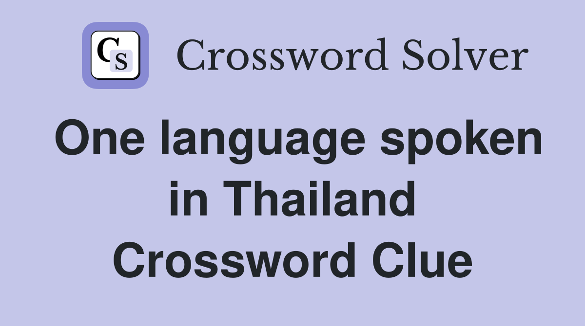 One language spoken in Thailand Crossword Clue