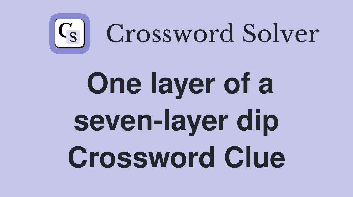 One layer of a seven-layer dip Crossword Clue