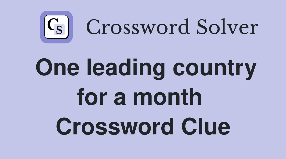 One leading country for a month  Crossword Clue