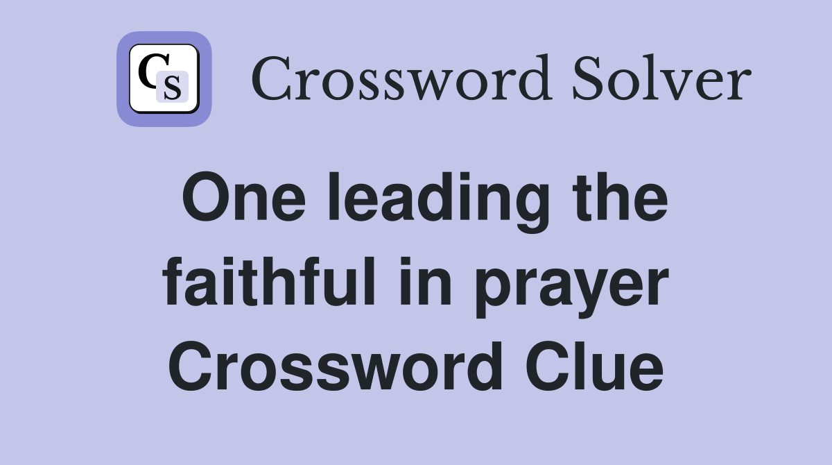 One leading the faithful in prayer Crossword Clue