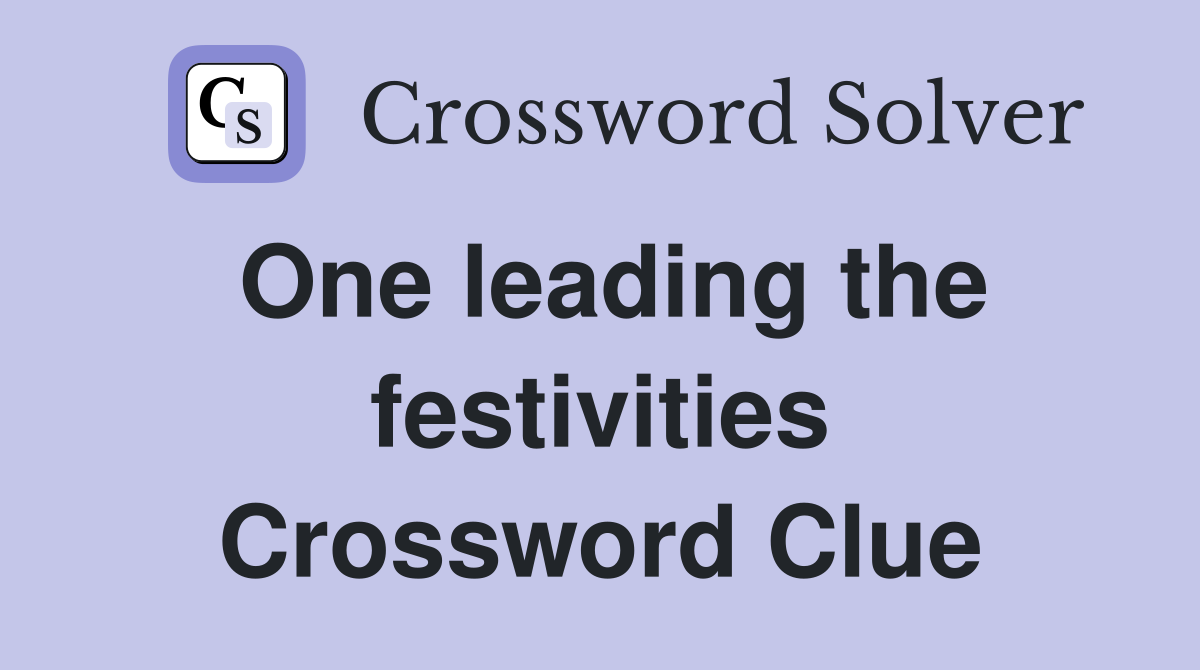 One leading the festivities Crossword Clue