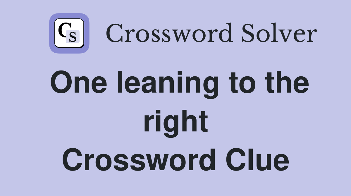 One leaning to the right Crossword Clue