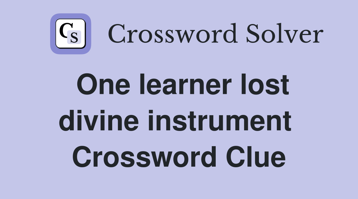 One learner lost divine instrument  Crossword Clue