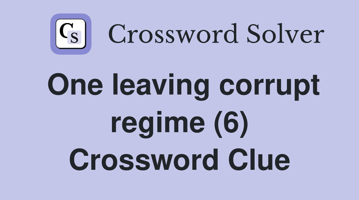 One leaving corrupt regime (6) Crossword Clue