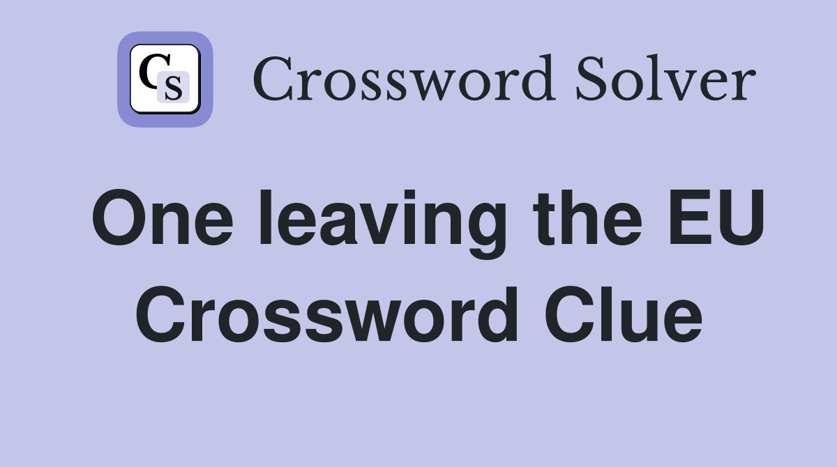One leaving the EU Crossword Clue