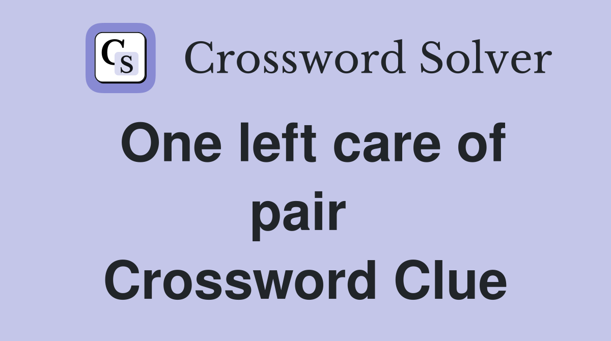 One left care of pair  Crossword Clue