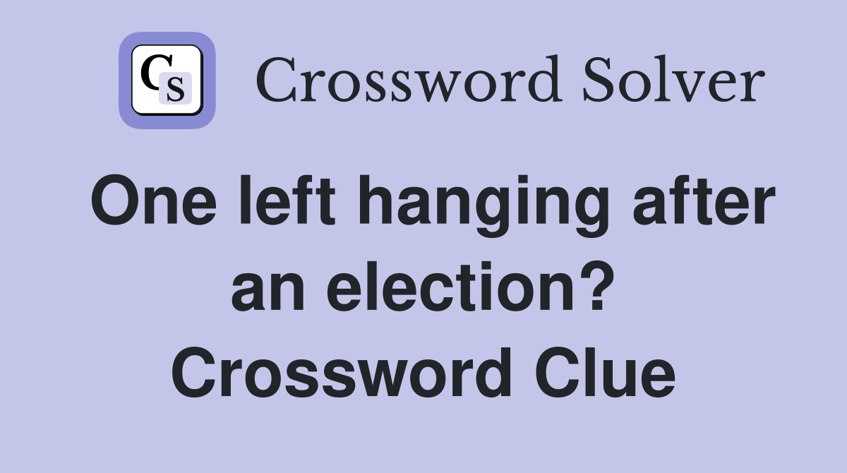 One left hanging after an election? Crossword Clue