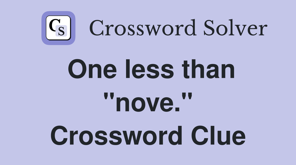 One less than "nove." Crossword Clue