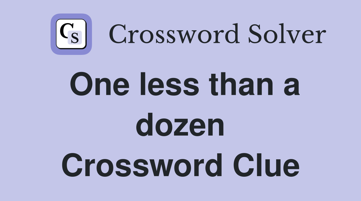 One less than a dozen Crossword Clue