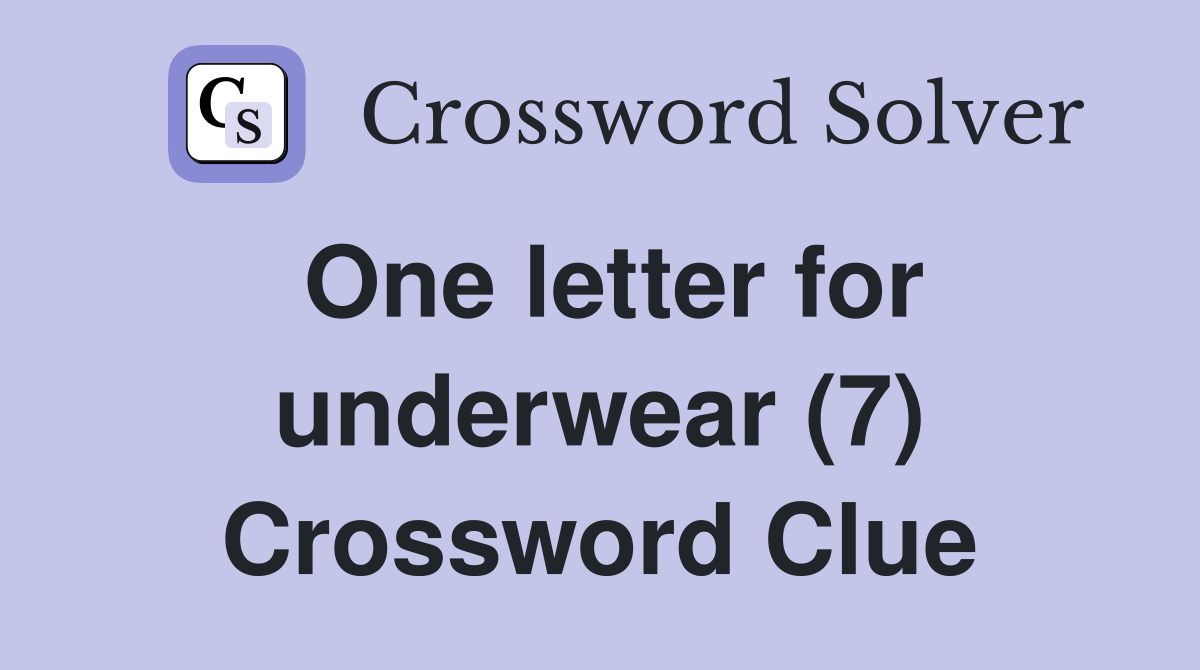 One letter for underwear (7) Crossword Clue