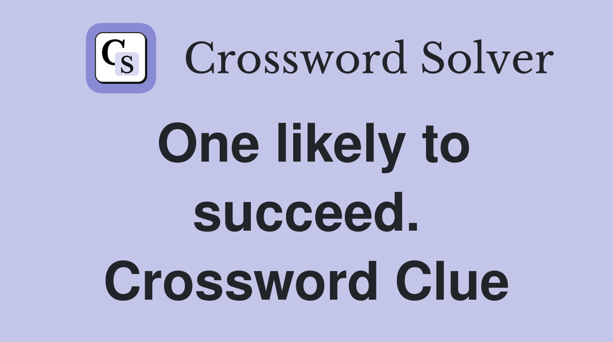 One likely to succeed. Crossword Clue