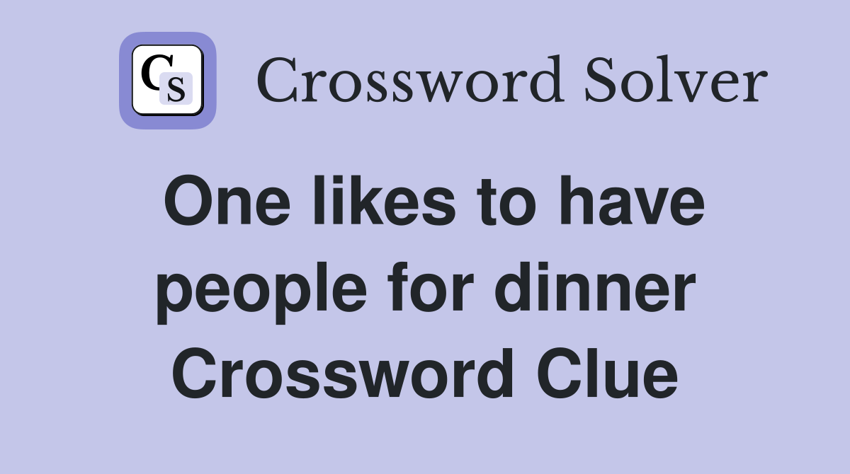One likes to have people for dinner Crossword Clue