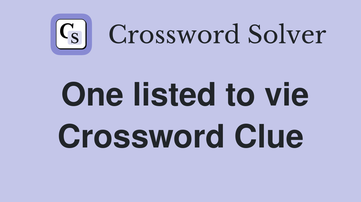 One listed to vie Crossword Clue