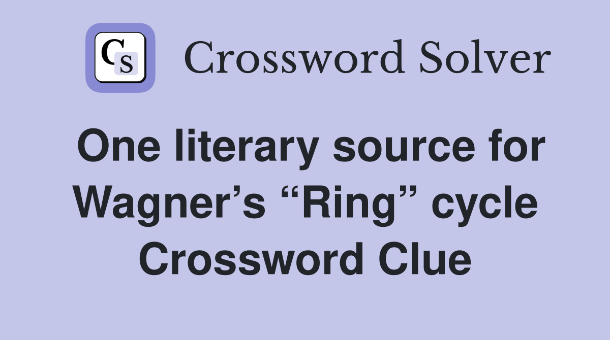 One literary source for Wagner’s “Ring” cycle Crossword Clue