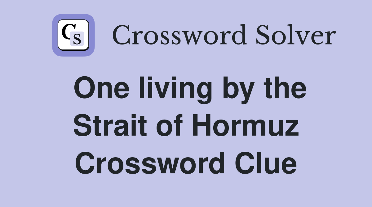One living by the Strait of Hormuz Crossword Clue