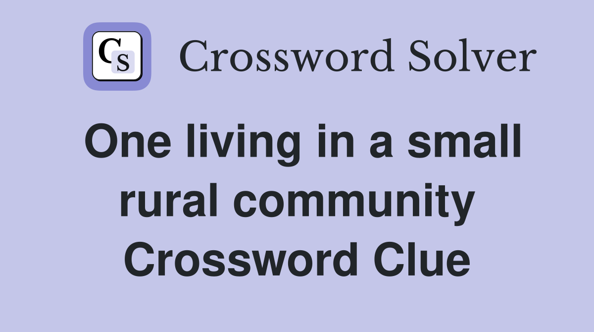 One living in a small rural community Crossword Clue