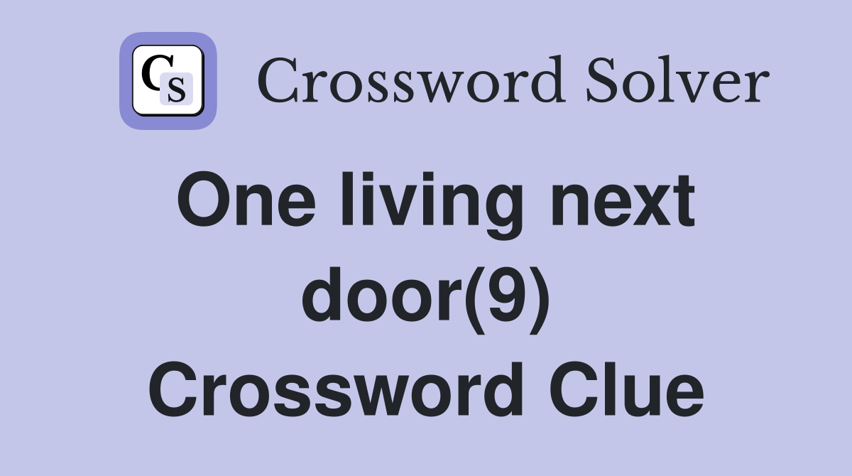 One living next door(9) Crossword Clue