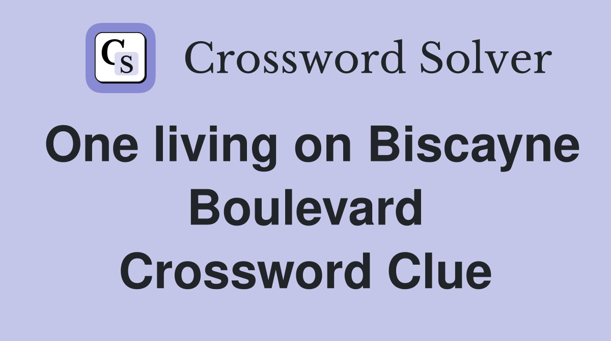 One living on Biscayne Boulevard Crossword Clue