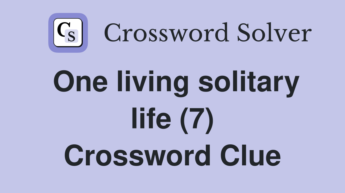 One living solitary life (7) Crossword Clue