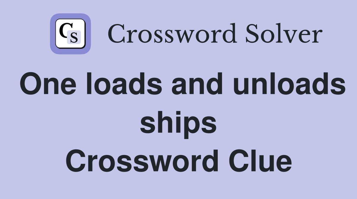 One loads and unloads ships Crossword Clue