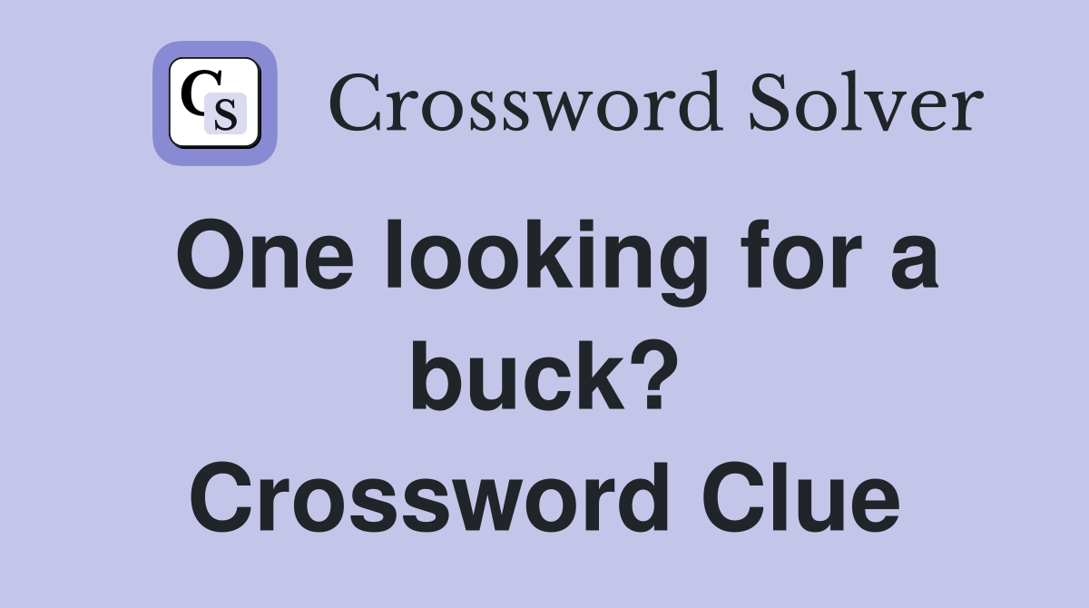 One looking for a buck? Crossword Clue