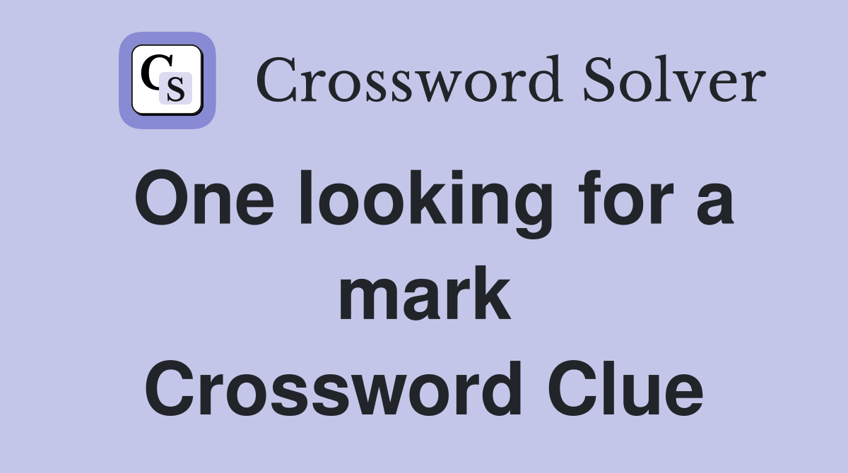 One looking for a mark Crossword Clue