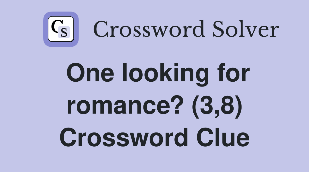 One looking for romance? (3,8) Crossword Clue