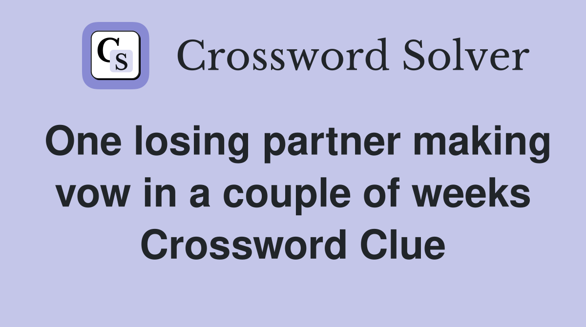 One losing partner making vow in a couple of weeks Crossword Clue
