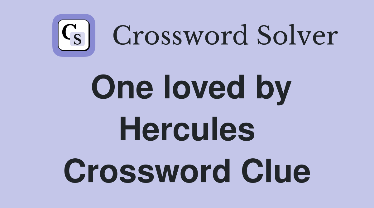 One loved by Hercules Crossword Clue