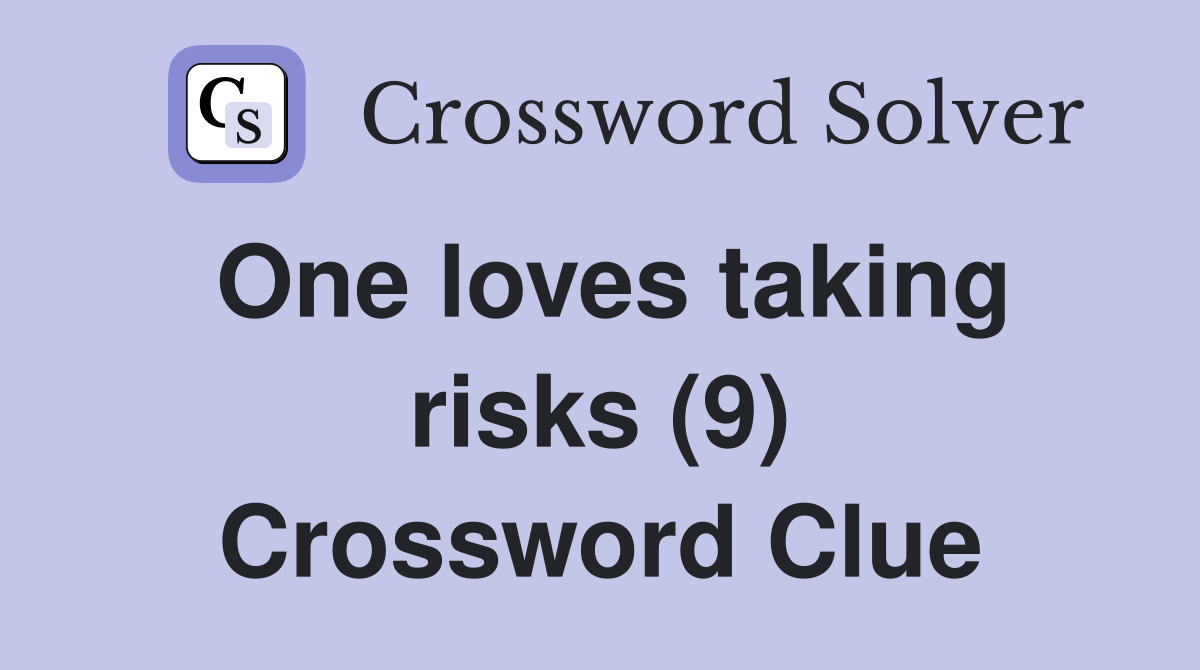 One loves taking risks (9) Crossword Clue