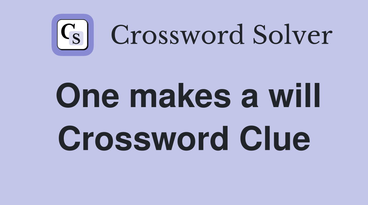 One makes a will Crossword Clue