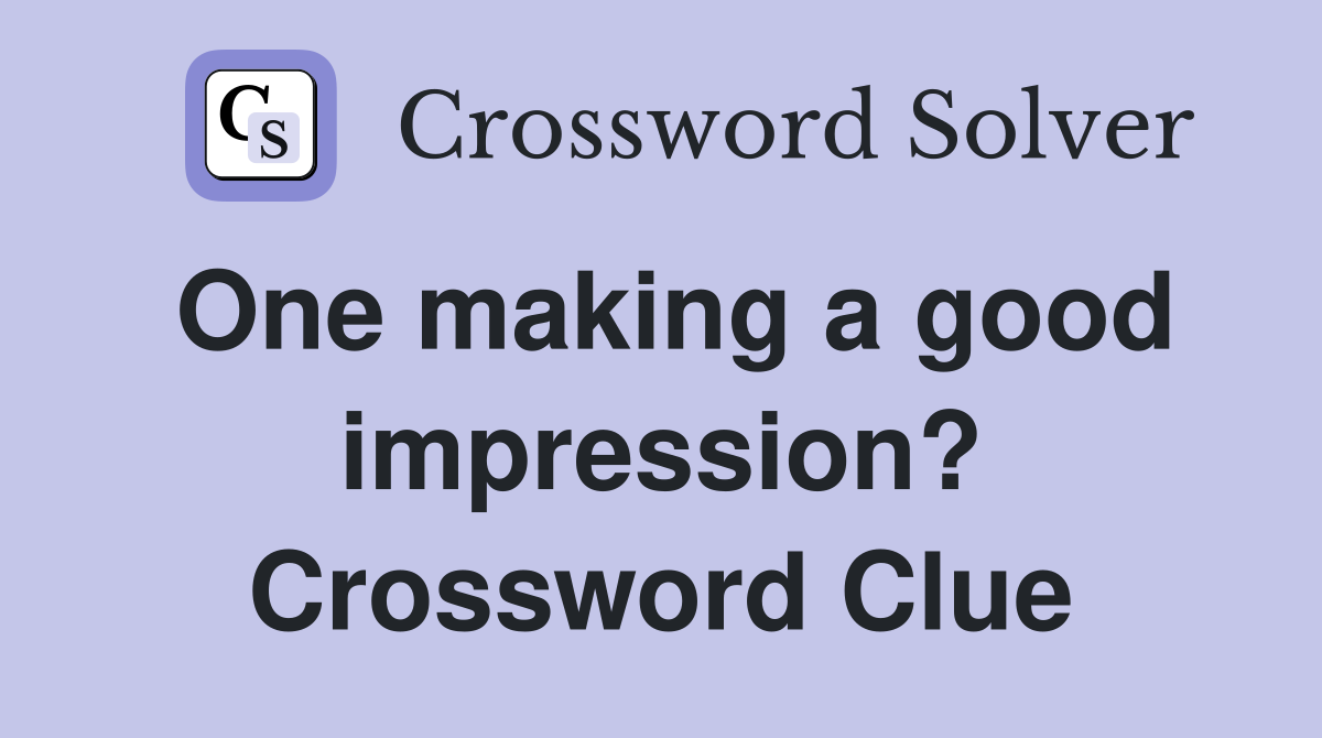 One making a good impression? Crossword Clue
