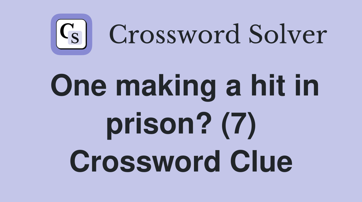 One making a hit in prison? (7) Crossword Clue