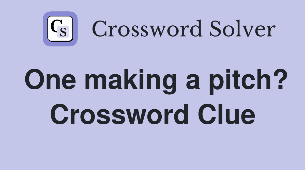 One making a pitch? Crossword Clue