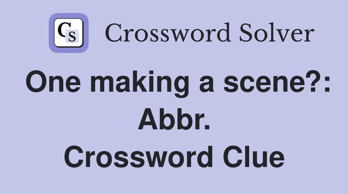 One making a scene?: Abbr. Crossword Clue