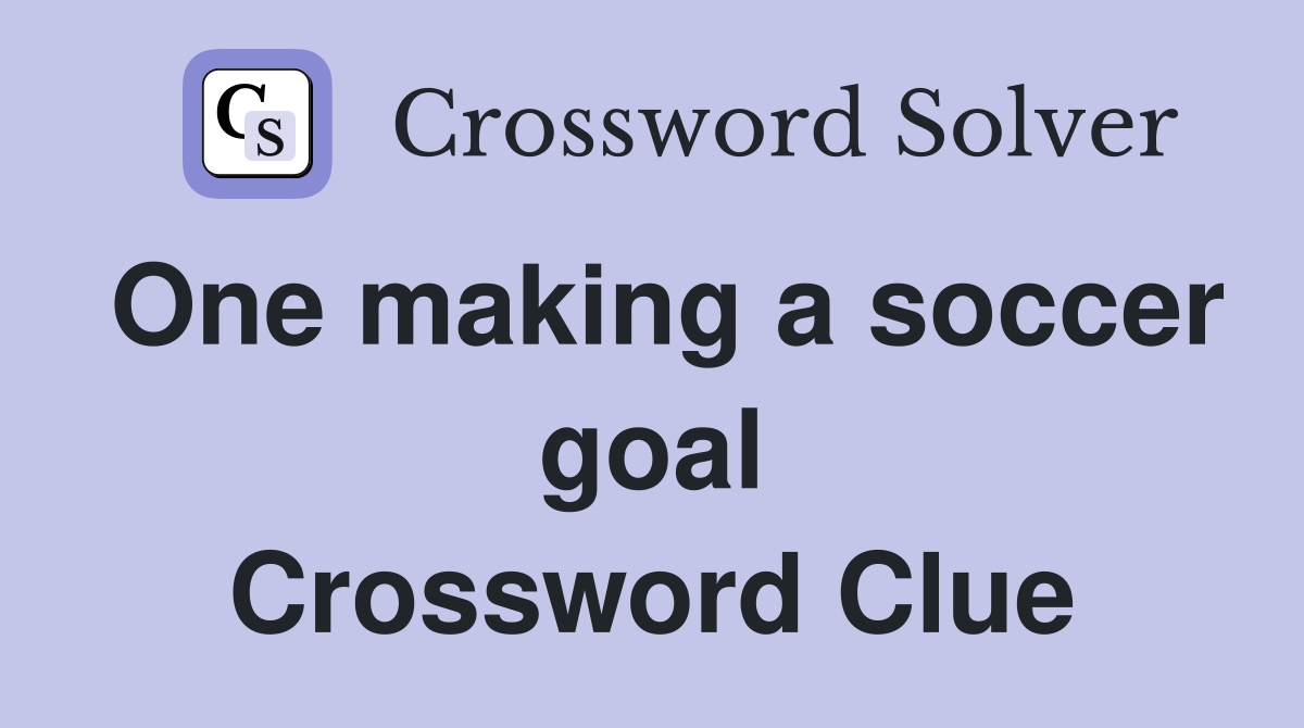 One making a soccer goal Crossword Clue