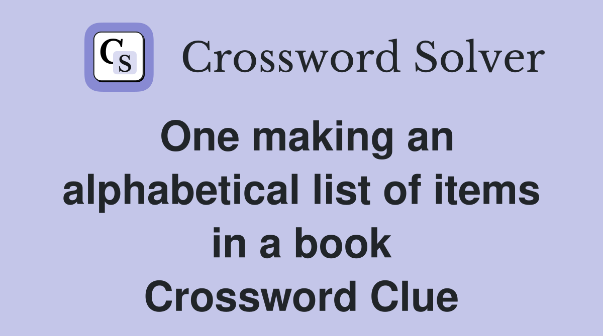 One making an alphabetical list of items in a book Crossword Clue