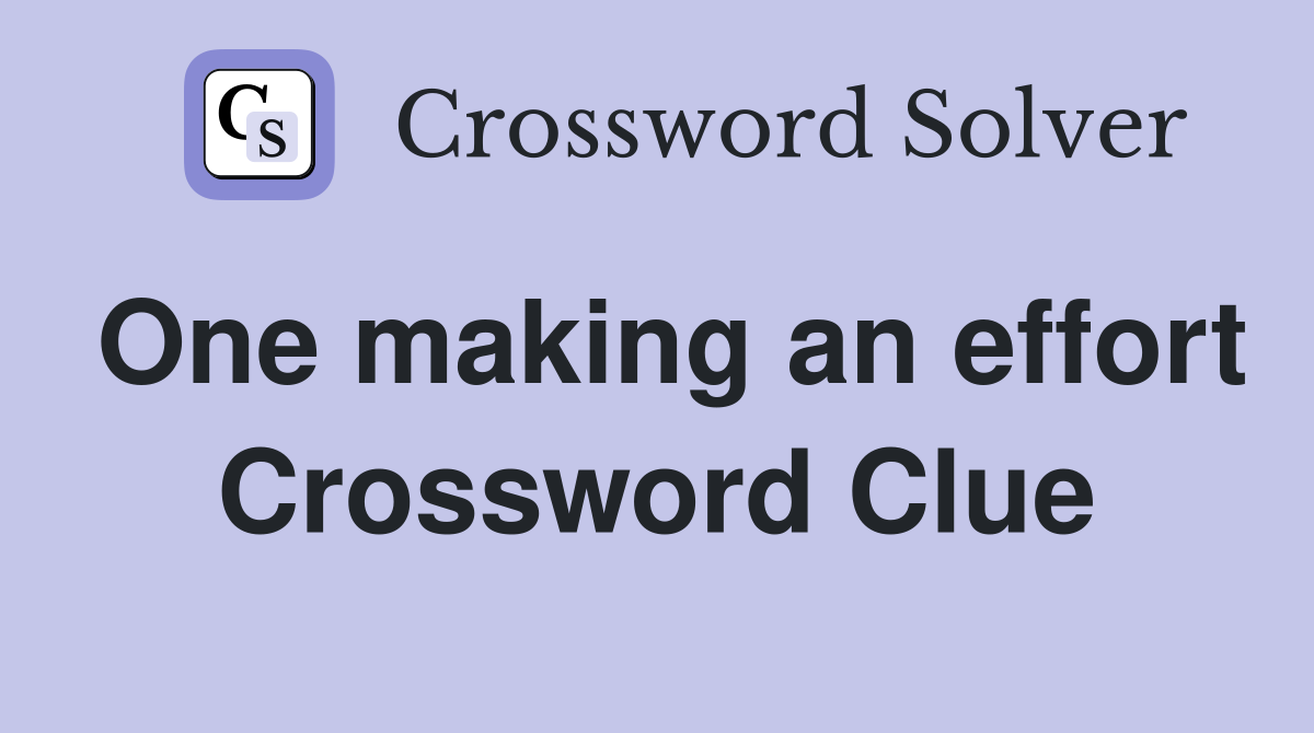 One making an effort Crossword Clue