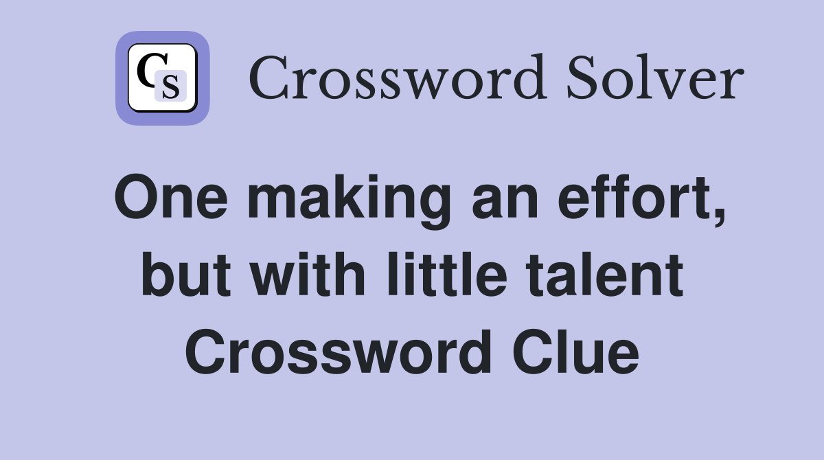 One making an effort, but with little talent Crossword Clue