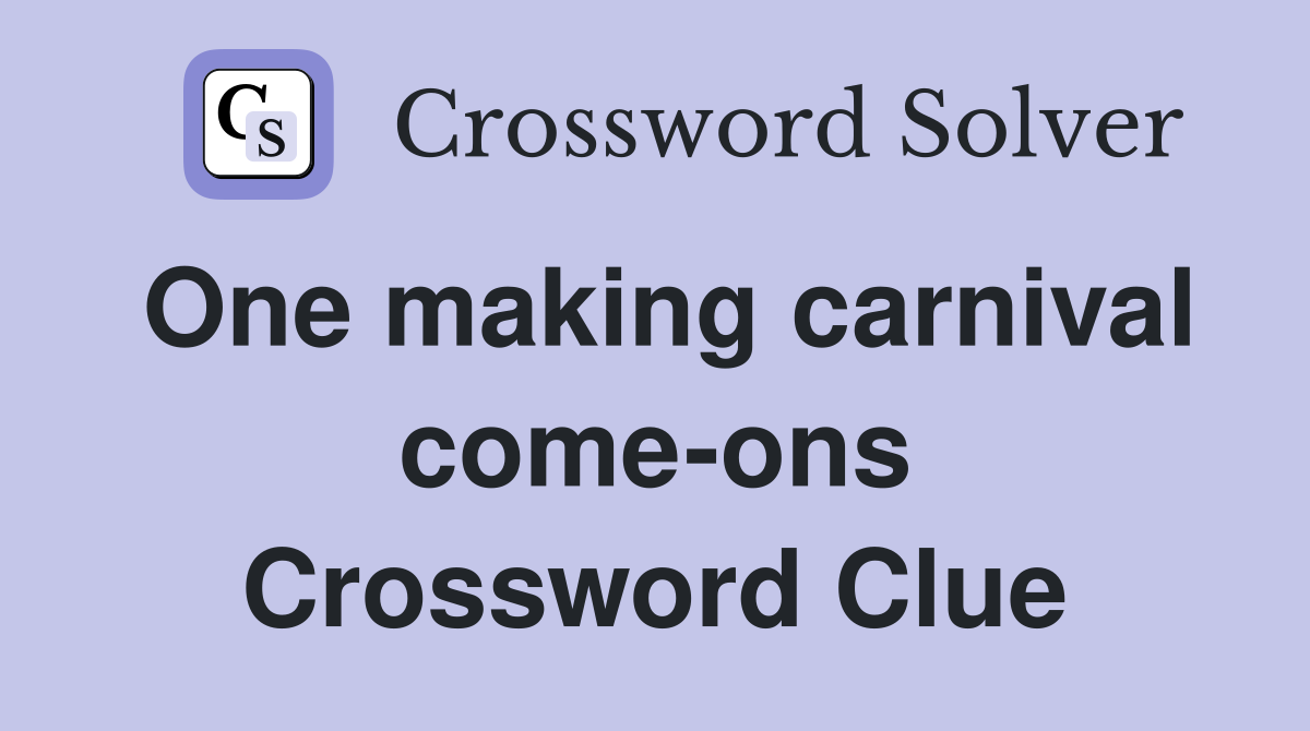 One making carnival come-ons Crossword Clue