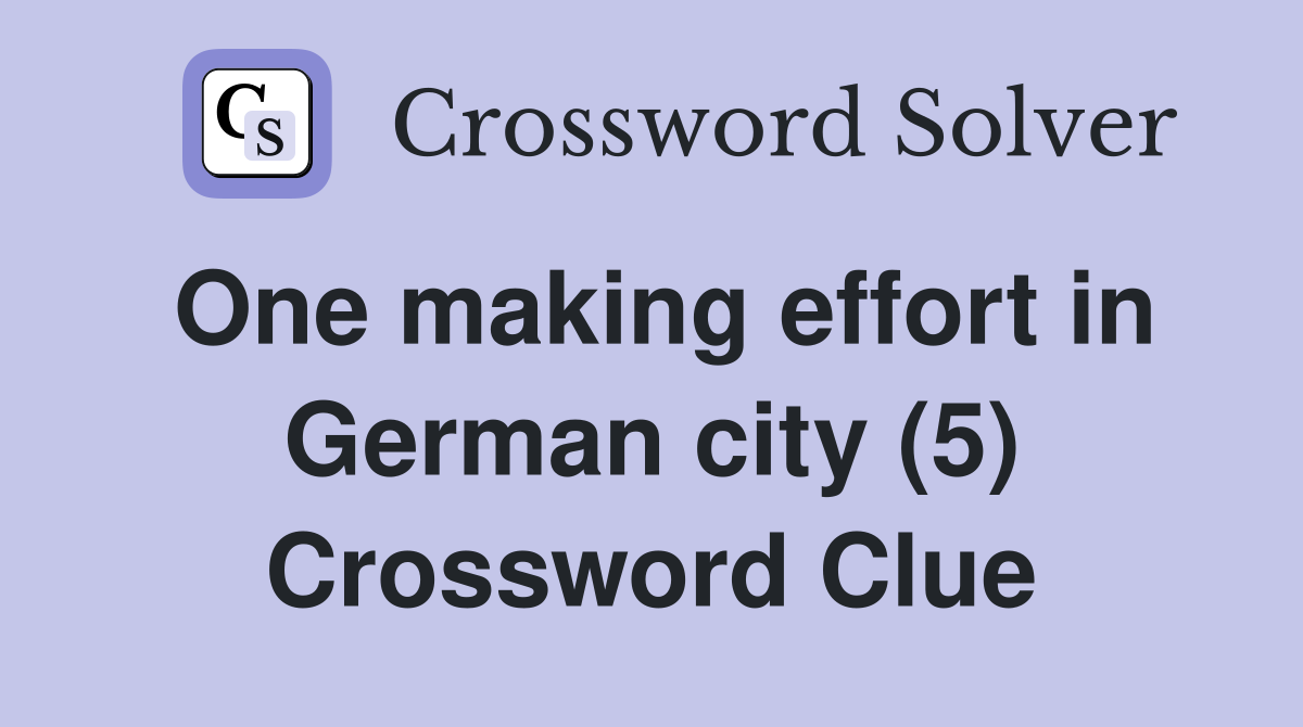 One making effort in German city (5) Crossword Clue